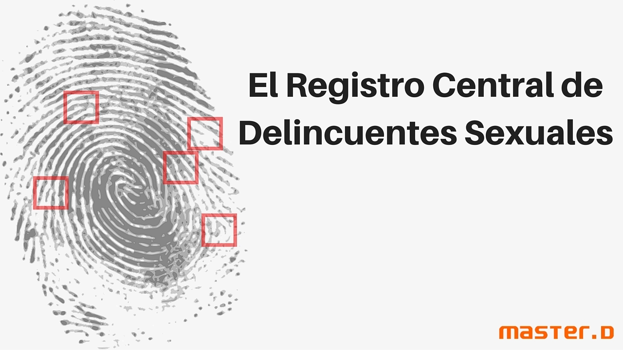 El Registro Central de Delincuentes Sexuales El Registro Central de Delincuentes Sexuales