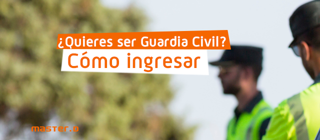 Cómo entrar en la Guardia Civil