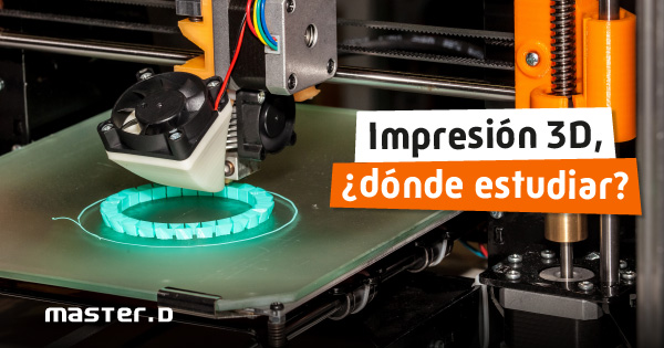 Dónde estudiar Diseño e impresión 3D