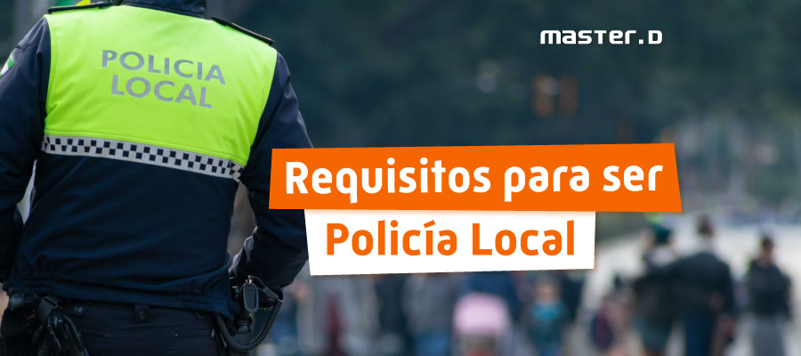 ¿ Cómo ser Policía Local? 