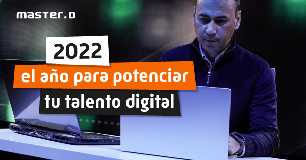 2022: el año para potenciar tu Talento Digital