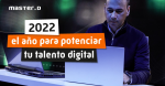 2022: el año para potenciar tu Talento Digital