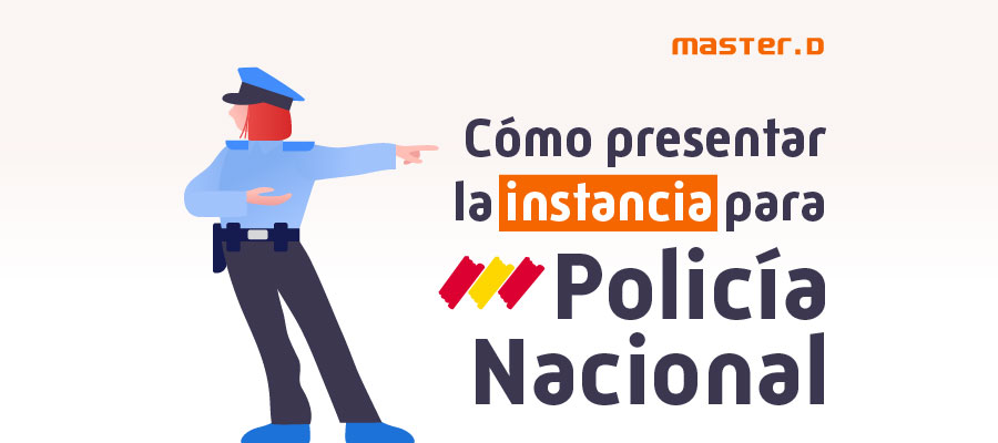 Cómo se echa la instancia para la Policía Nacional