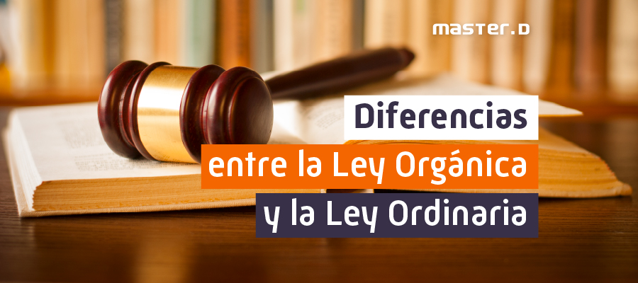 Diferencias entre Ley Orgánica y Ley Ordinaria