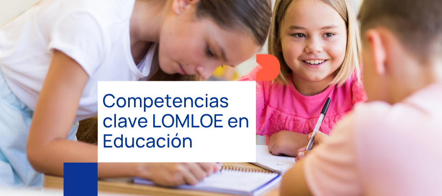 Competencias clave LOMLOE: cuáles son y ejemplos docentes