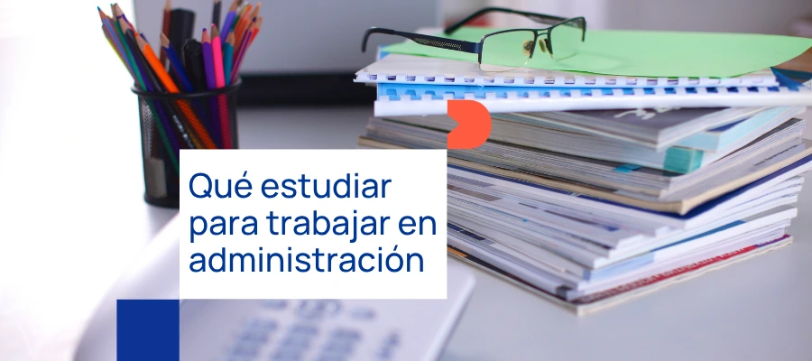 Qué estudiar para trabajar en administración de empresas
