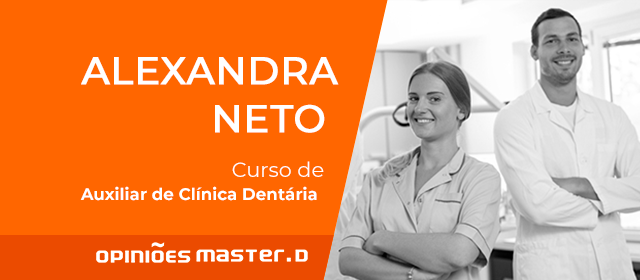 Curso de Auxiliar de Clínica Dentária: Alexandra Neto | Master D