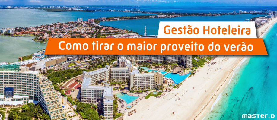 Gestão Hoteleira: Como tirar o maior proveito do verão