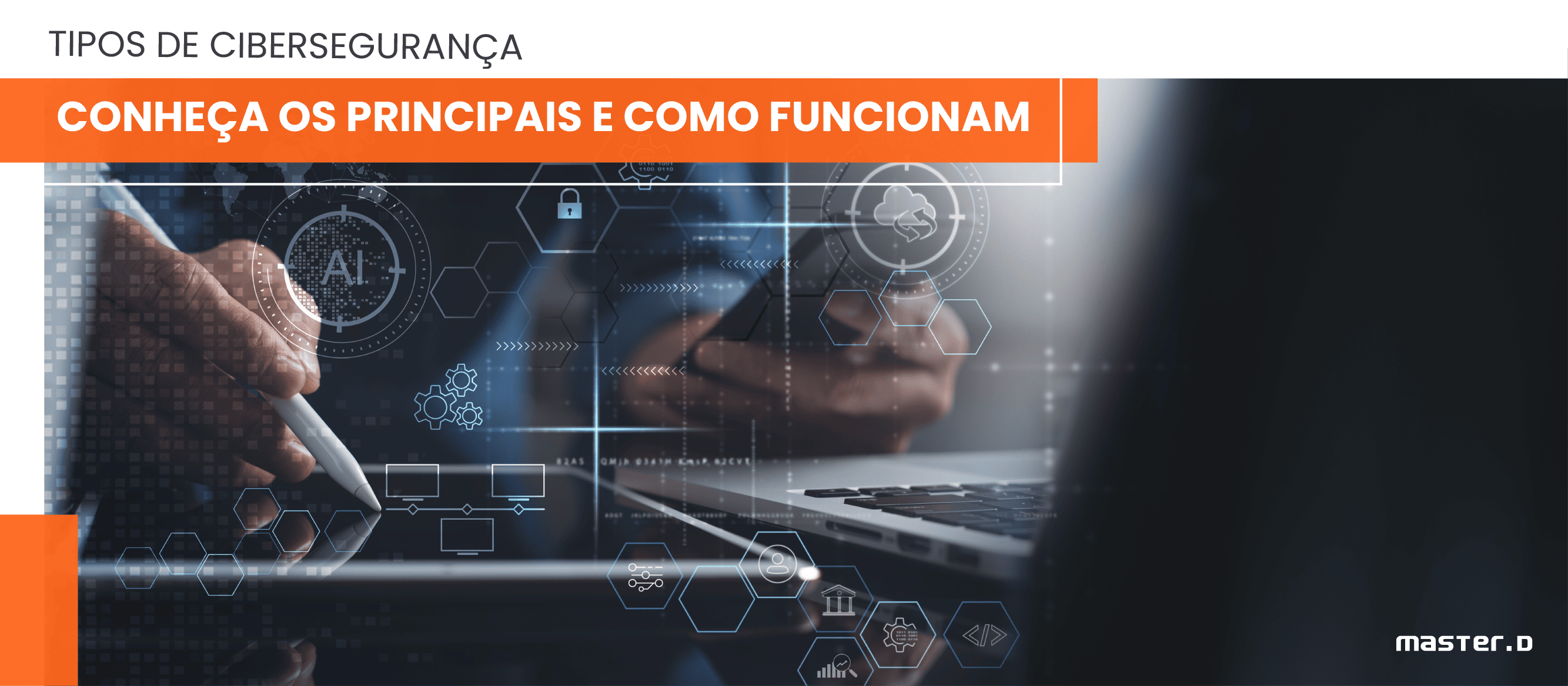 Tipos de Cibersegurança - Conheça os principais e como funcionam