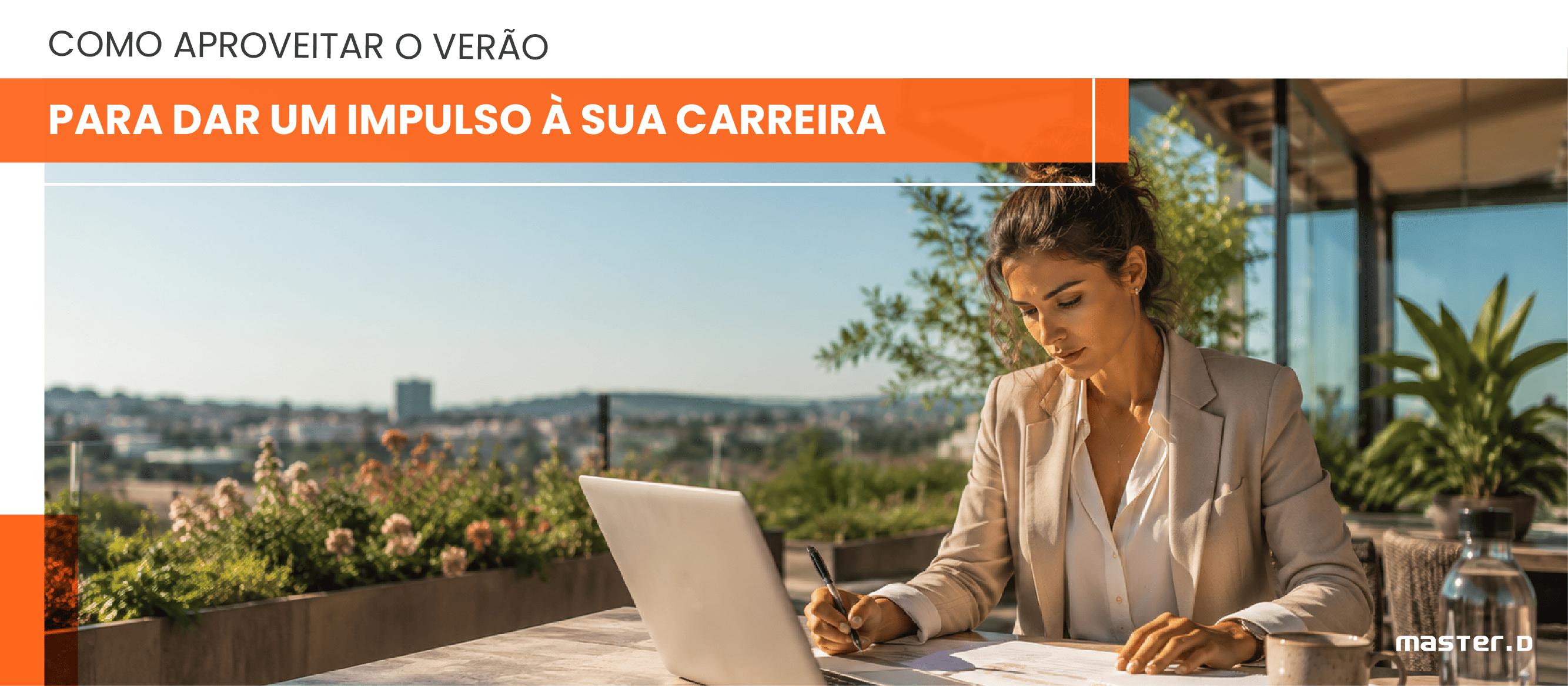Como aproveitar o verão para dar um impulso à sua carreira