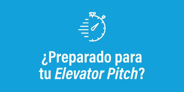 ¿Cómo preparar tu Elevator Pitch?