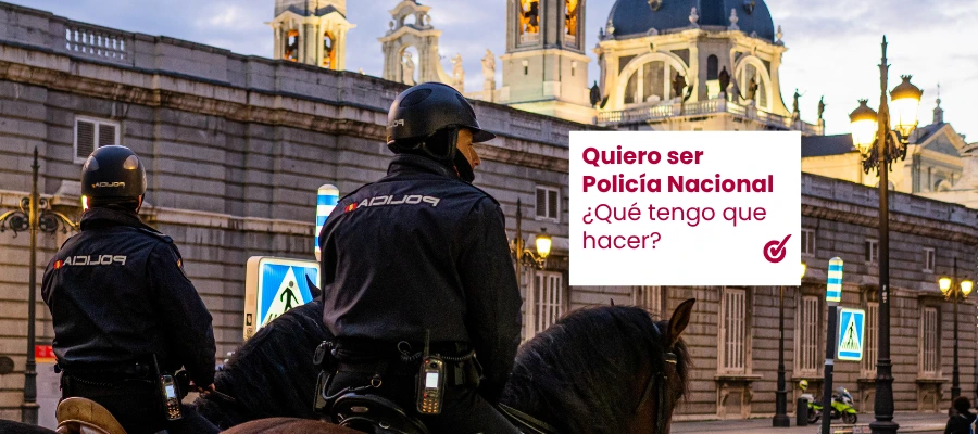 Quiero ser Policía Nacional, ¿qué tengo que hacer?