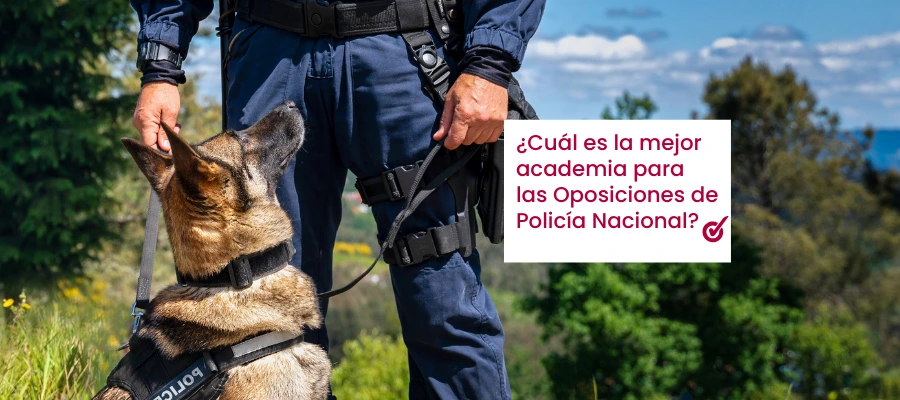 Guía definitiva: ¿Cómo aprobar las oposiciones de Policía Nacional?  Elige la Mejor Academia