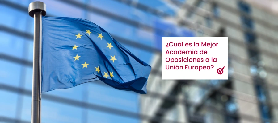 ¿Cuál es la Mejor Academia de Oposiciones para la Unión Europea? Guía Definitiva