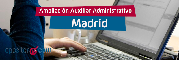 Ampliado plazo y número de plazas de Auxiliar Administrativo de la Comunidad de Madrid