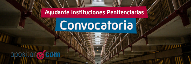 Nueva convocatoria de Ayudante de Instituciones Penitenciarias: 900 plazas