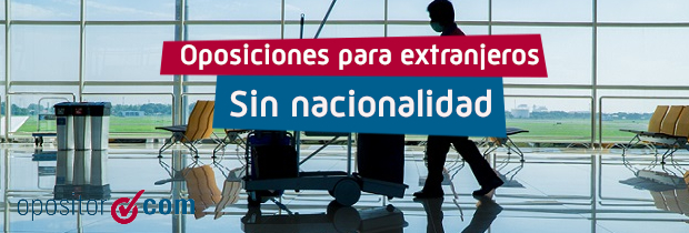 ¿A qué oposiciones me puedo presentar sin nacionalidad española?