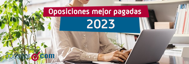 Las oposiciones de 2023 con los sueldos más altos