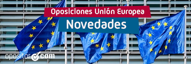 Oposiciones a la UE: Aumento de sueldos y Proceso más fácil que nunca