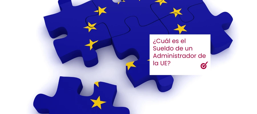 ¿Cuál es el sueldo de un Administrador de la Unión Europea?