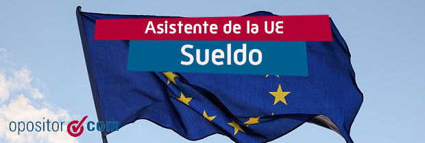 Cuánto cobra un Asistente de la Unión Europea