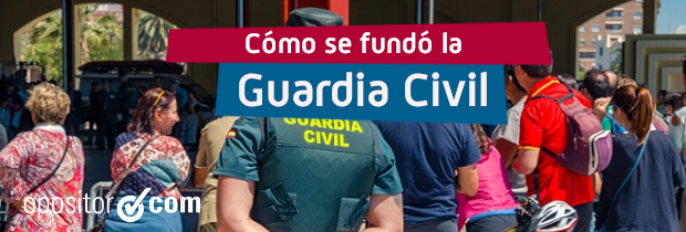 Cómo nació la Guardia Civil