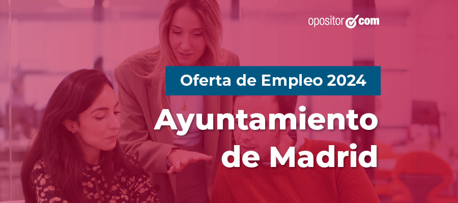 Oferta de plazas Ayuntamiento de Madrid 2024