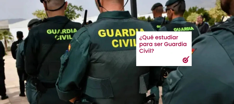 ¿Qué tengo que estudiar para ser Guardia Civil?
