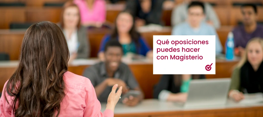 ¿Qué Oposiciones puedo hacer con Magisterio?