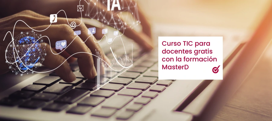 Masterd ofrece un curso tic para docentes gratis con su formación