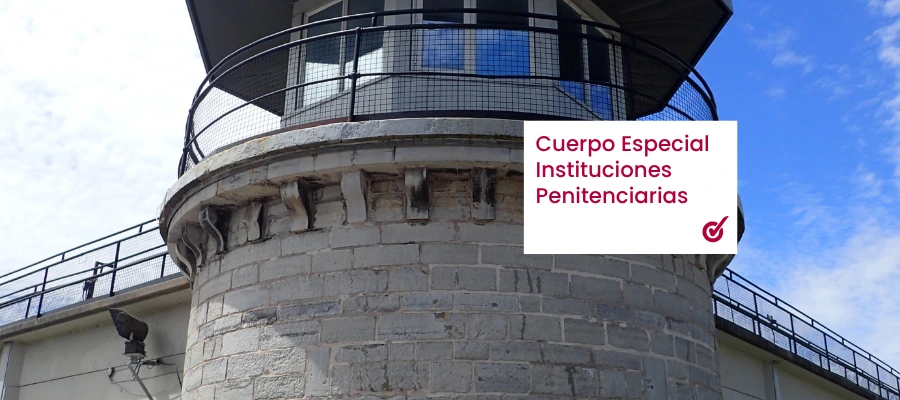 Convocatoria Cuerpo Especial de Instituciones Penitenciarias: todo lo que necesitas saber.