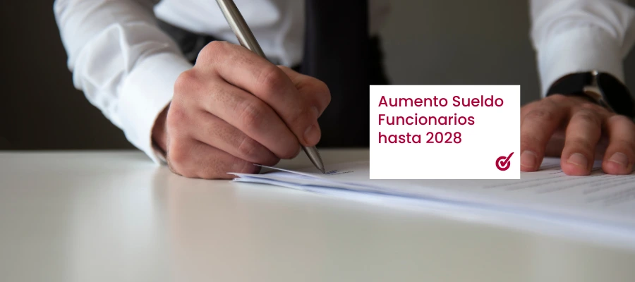 Subida de sueldo a funcionarios: así será el aumento del 11,4% acordado hasta 2028