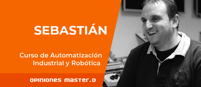 Opiniones MasterD: Sebastián, estudia Automatización Industrial